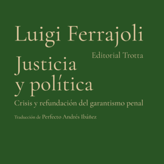 Justicia y política. Crisis y refundación del garantismo penal