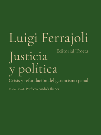 Justicia y política. Crisis y refundación del garantismo penal