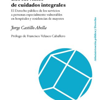 Servicios de cuidados integrales. El derecho público de los servicios a personas especialmente vulnerables en hospitales y residencias de mayores