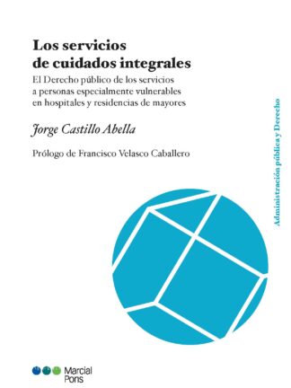 Servicios de cuidados integrales. El derecho público de los servicios a personas especialmente vulnerables en hospitales y residencias de mayores
