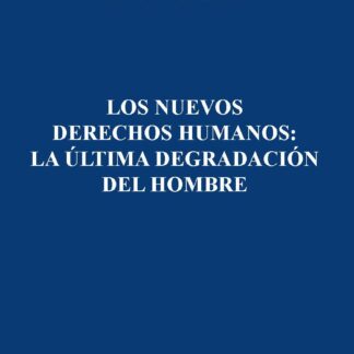 Nuevos derechos humanos: La última degradación del hombre