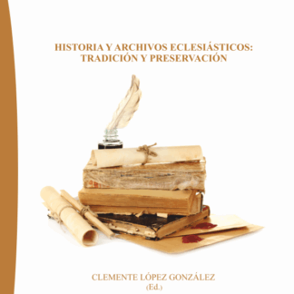 Historia y archivos eclesiásticos: tradición y preservación