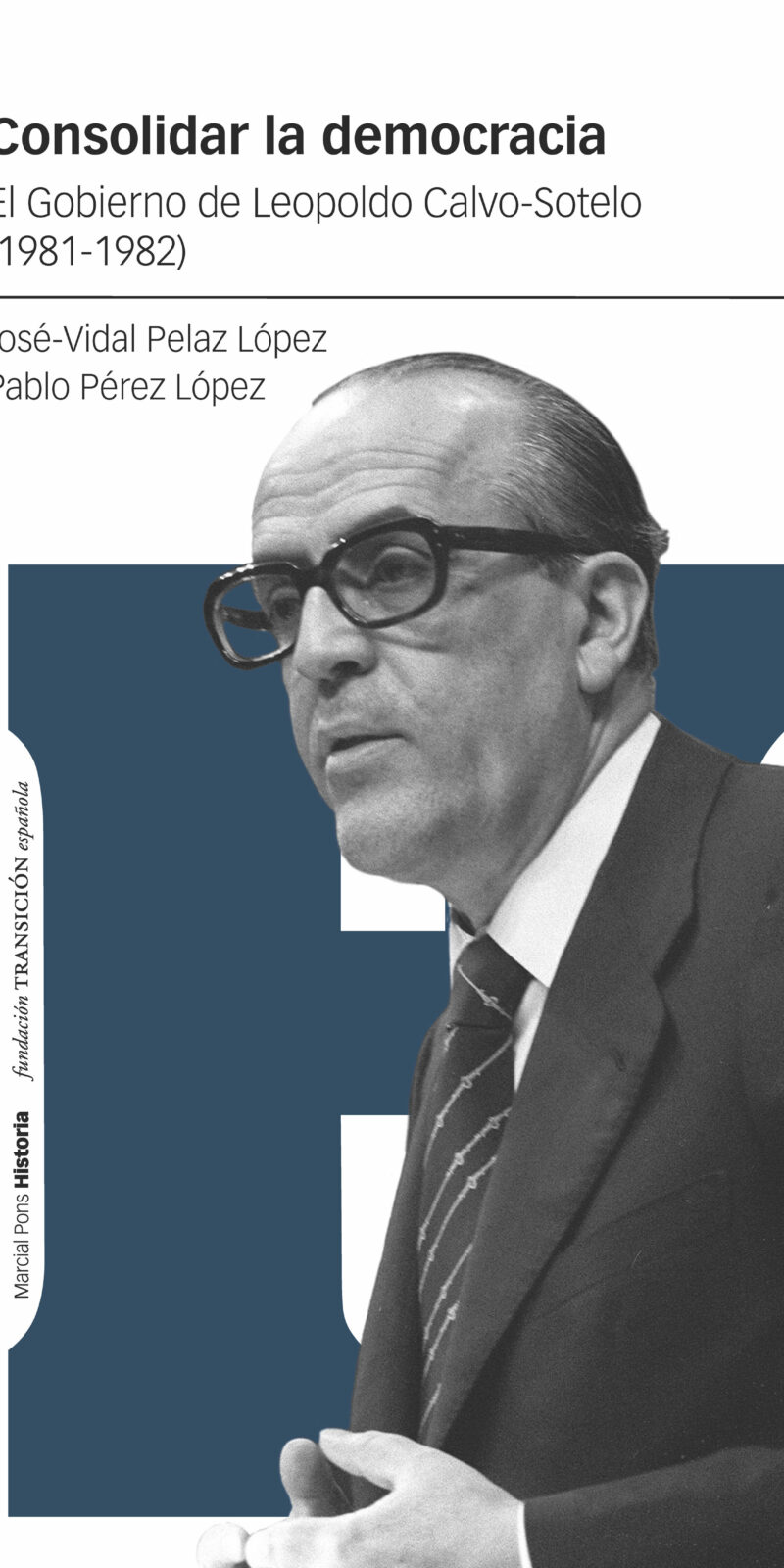 Consolidar la democracia / J.V.Pelaez/ P. Pérez/ 9788419892201