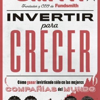 Invertir para crecer. Cómo ganar invirtiendo sólo en las mejores compañías del mundo