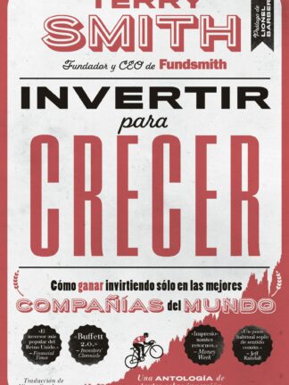 Invertir para crecer. Cómo ganar invirtiendo sólo en las mejores compañías del mundo