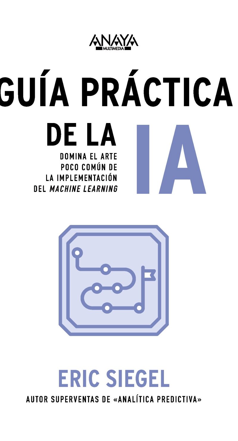 Guía práctica de la IA Domina el arte poco común de la implementación del machine learning