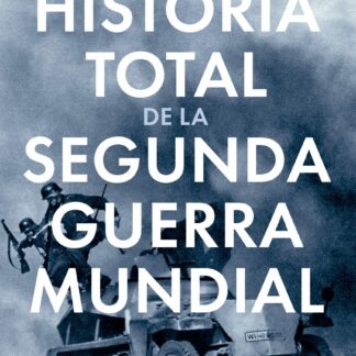 Historia total de la segunda guerra mundial