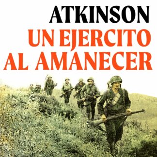 Un ejército al amanecer. La guerra en el norte de África, 1942-1943