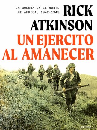 Un ejército al amanecer. La guerra en el norte de África, 1942-1943