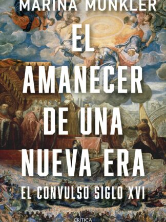 El amanecer de una nueva era. El convulso siglo XVI