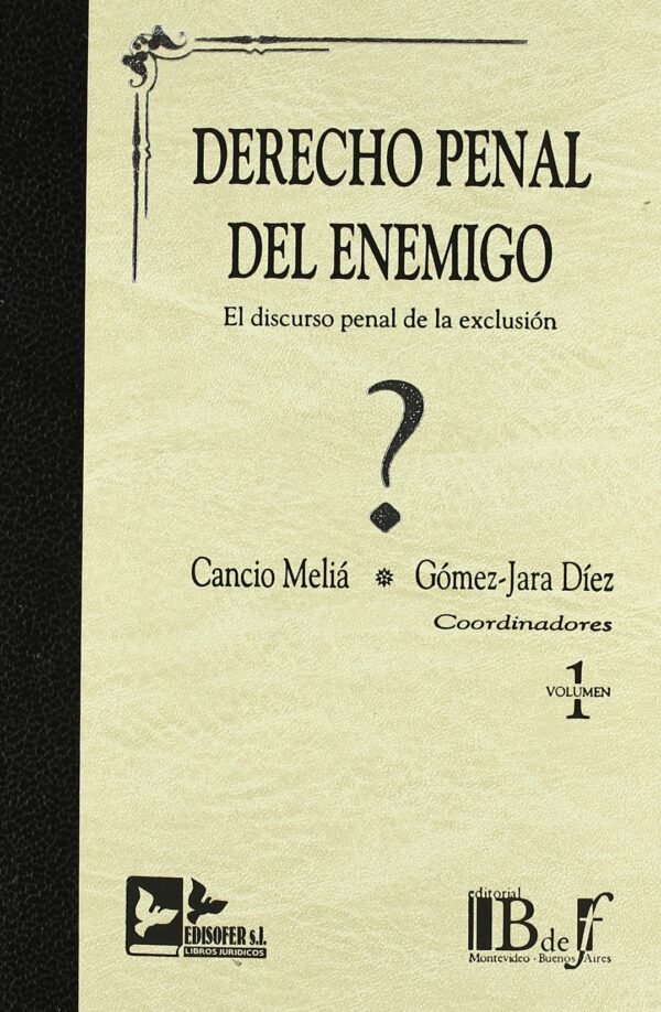 Derecho Penal del Enemigo 2 Vols. El Discurso Penal de la Exclusión.