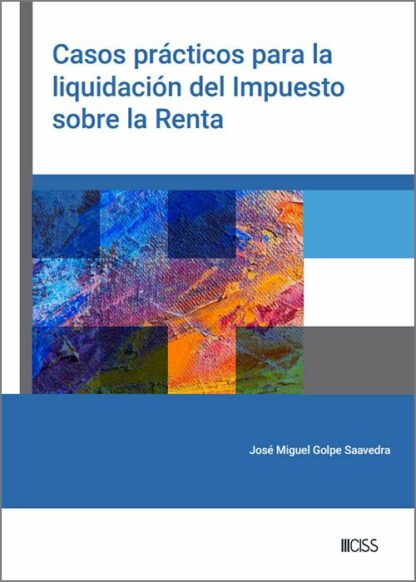 Casos prácticos para la liquidación del Impuesto sobre la Renta