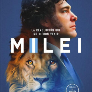 Milei. La revolución que no vieron venir