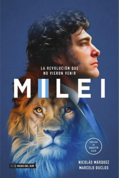 Milei. La revolución que no vieron venir