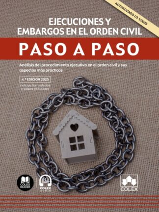 Ejecuciones y embargos en el orden civil. Paso a paso 2025. Análisis del procedimiento ejecutivo en el orden civil y sus aspectos más prácticos