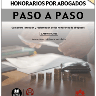 Reclamación de honorarios por abogados. Paso a paso. 2025 Guía sobre la fijación y reclamación de los honorarios de abogados