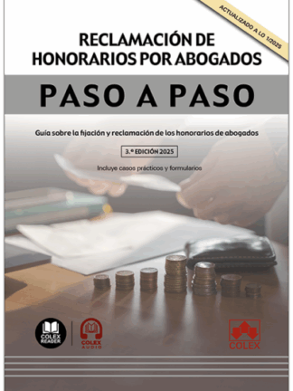 Reclamación de honorarios por abogados. Paso a paso. 2025 Guía sobre la fijación y reclamación de los honorarios de abogados