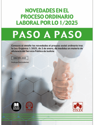 Novedades en el proceso ordinario laboral por LO 1/2025. Paso a paso. Conozca al detalle las novedades el proceso social ordinario tras la Ley Orgánica 1/2025, de 2 de enero, de medidas en materia de eficiencia del Servicio Público de Justicia
