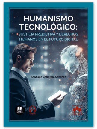 Humanismo tecnológico: justicia predictiva y derechos humanos en el futuro digital