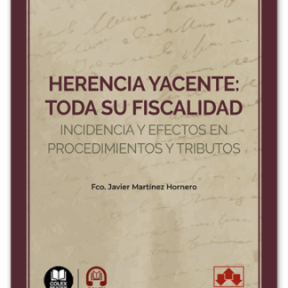 Herencia yacente: toda su fiscalidad y efectos en procedimientos y tributos