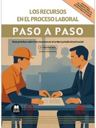 Recursos en el Proceso laboral. Paso a paso 2025. Guía práctica sobre los recursos en el orden jurisdiccional social