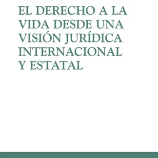 Derecho a la vida desde una visión jurídica internacional y estatal