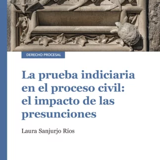 Prueba indiciaria en el proceso civil: el impacto de las presunciones