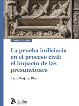 Prueba indiciaria en el proceso civil: el impacto de las presunciones