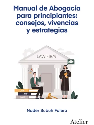 Manual de Abogacía para principiantes: consejos, vivencias y estrategias