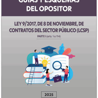 Ley 9/2017, de 8 de noviembre, de contratos del sector público (Parte I, artículos 1 al 114). Guías y esquemas del opositor