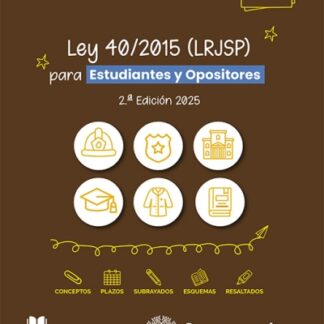 Ley 40/2015 (LRJSP) ilustrada para estudiantes y opositores 2025 Ley 40/2015, de 1 de octubre, de régimen jurídico del sector público