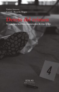 Detrás del crimen. Veinticinco historias inquietantes de true crime