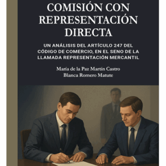 Comisión con representación directa. Un análisis del artículo 247 del Código de comercio, en el seno de la llamada representación mercantil