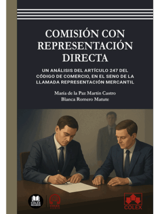 Comisión con representación directa. Un análisis del artículo 247 del Código de comercio, en el seno de la llamada representación mercantil