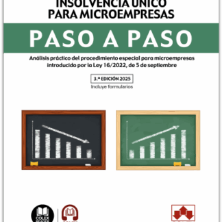 Procedimiento de insolvencia único para microempresas. Paso a paso 2025. Análisis práctico del procedimiento especial para microemprsas introducido por la Ley 16/2022, de 5 de septiembre