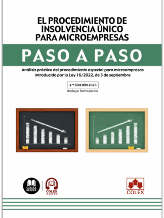 Procedimiento de insolvencia único para microempresas. Paso a paso 2025. Análisis práctico del procedimiento especial para microemprsas introducido por la Ley 16/2022, de 5 de septiembre