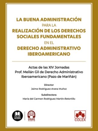 Buena administración para la realización de los derechos sociales fundamentales en el Derecho administrativo iberoamericano. Actas de las XIV Jornadas Prof. Meilán Gil de Derecho Administrativo Iberoamericano (Pazo de Mariñán)