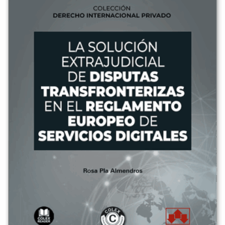 Solución extrajudicial de disputas transfronterizas en el reglamento europeo de servicios digitales