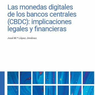 Las monedas digitales de los bancos centrales (CBDC): implicaciones legales y financieras