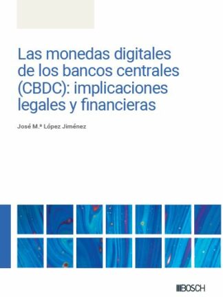 Las monedas digitales de los bancos centrales (CBDC): implicaciones legales y financieras