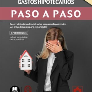Reclamación de gastos hipotecarios. Paso a paso 2025. Recorrido jurisprudencial sobre los gastos hipotecarios y el procedimiento para reclamarlos