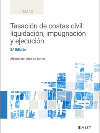 Tasación de costas civil: liquidación, impugnación y ejecución