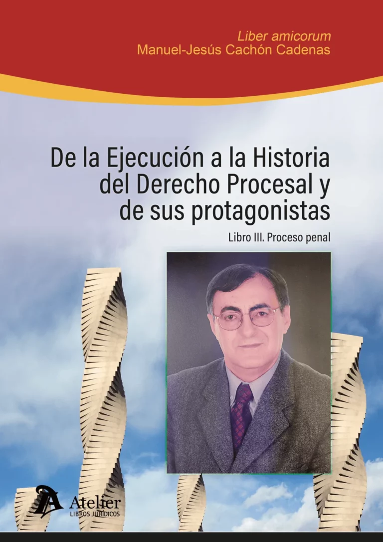 De la ejecución a la historia del derecho procesal y de sus protagonistas. Libro III: Proceso penal
