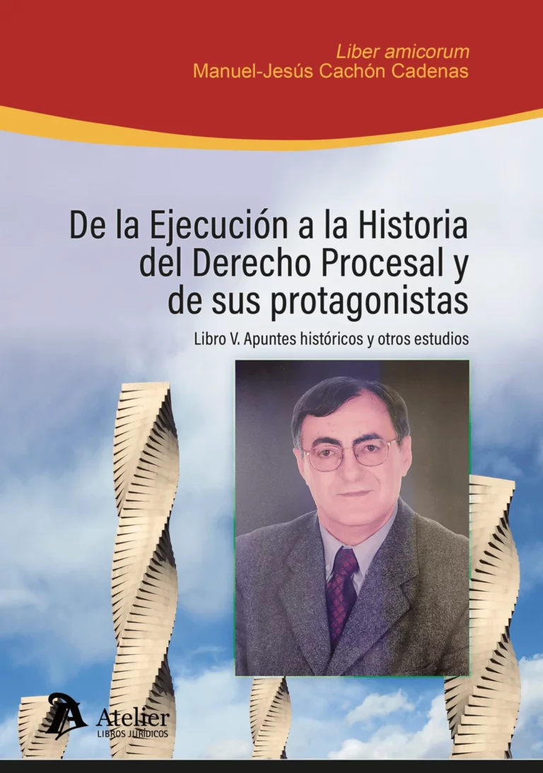 De la ejecución a la historia del derecho procesal y de sus protagonistas. Libro V: Apuntes históricos y otros estudios