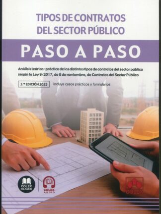 Tipos de contratos del sector público. Paso a paso 2025. Análisis teórico-práctico de los distintos tipos de contatos del sector público según la Ley 9/2017, de 8 de noviembre, de Cotratos del Sector Público