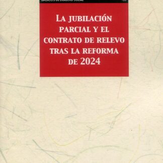 Jubilación parcial y el contrato de relevo tras la Reforma de 2024