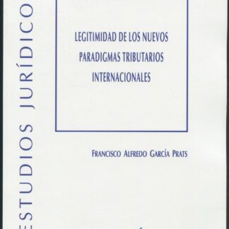 Legitimidad de los nuevos paradigmas tributarios internacionales