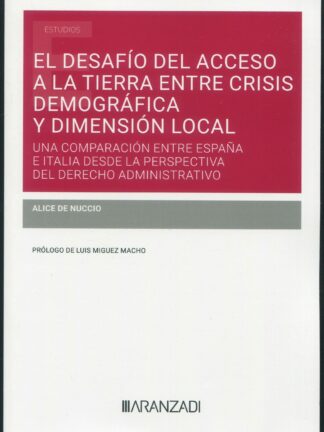 Desafío del acceso a la tierra entre crisis demográfica y dimensión local. Una comparación entre España e Italia desde la perspectiva del derecho administrativo