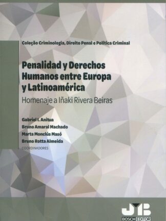 Penalidad y derechos humanos entre Europa y Latinoamérica. Homenaje a Iñaki Rivera Beiras