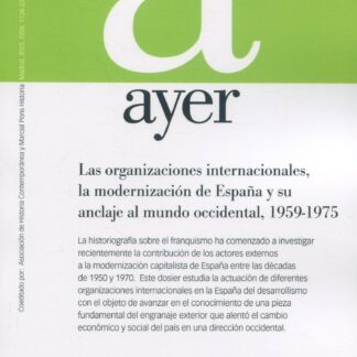 Revista Ayer Nº 137 (1/2025). Las organizaciones internacionales, la modernización de España y su anclaje al mundo coccidental, 1959-1975
